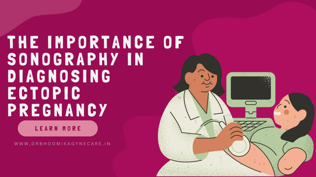 The Importance of Sonography in Diagnosing Ectopic Pregnancy By Dr Bhoomika Sharma