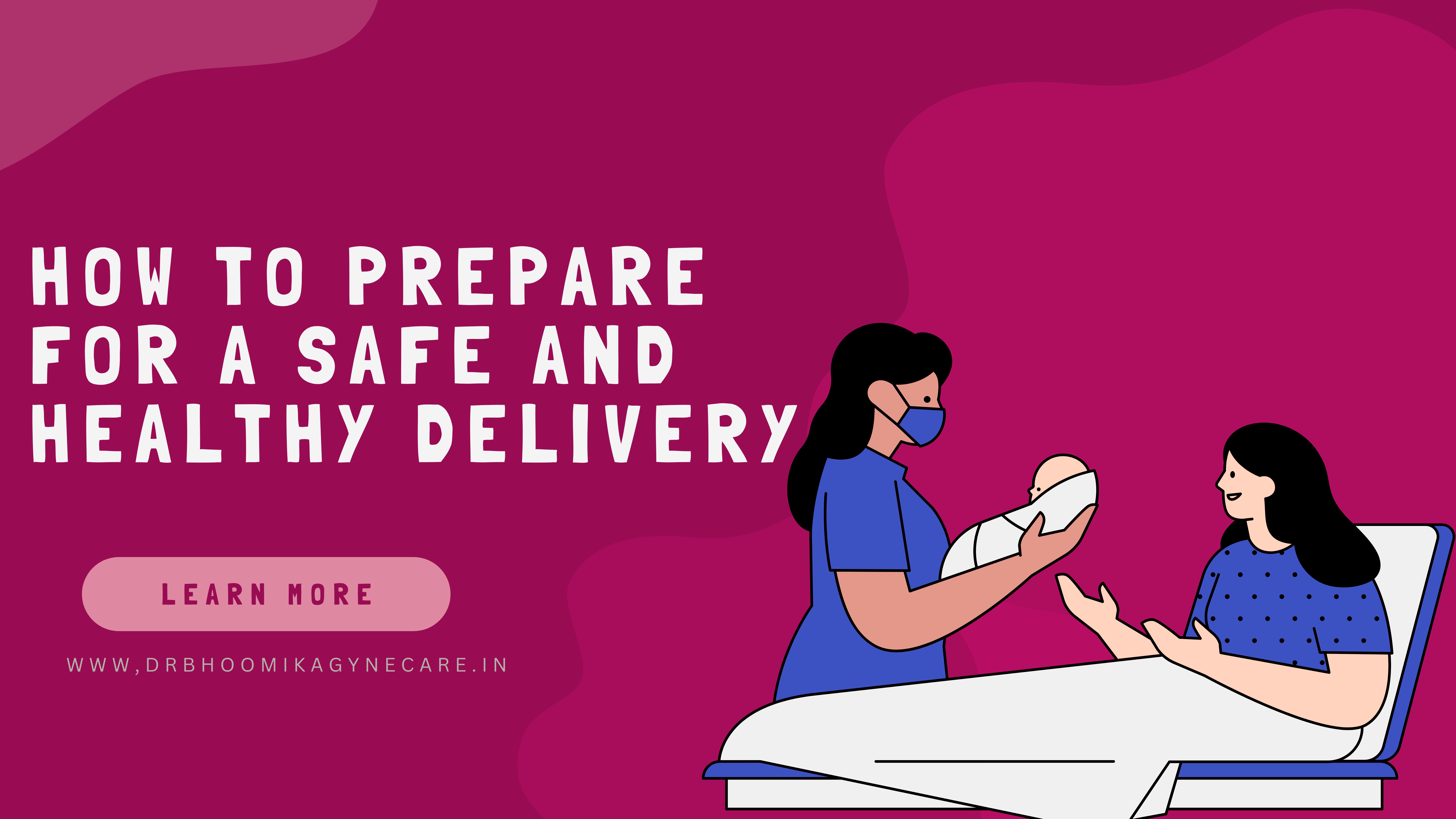 How to Prepare for a Safe and Healthy Delivery By Dr Bhoomika Sharma